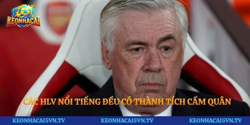 Các HLV nổi tiếng đều có thành tích cầm quân ấn tượng
