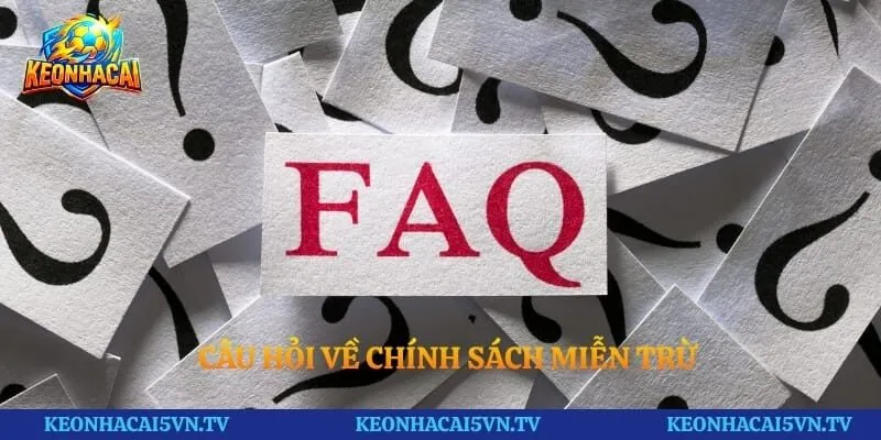 Câu hỏi về chính sách miễn trừ