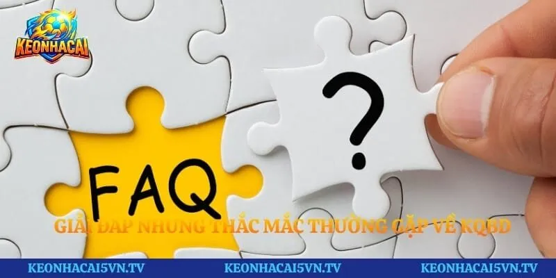Giải đáp những thắc mắc thường gặp về kqbd