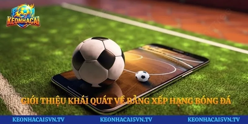 Giới thiệu khái quát về bảng xếp hạng bóng đá