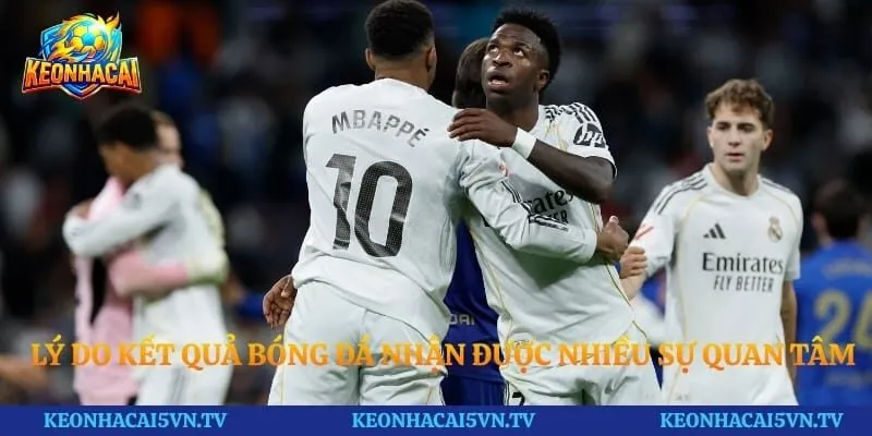 Lý do kết quả bóng đá nhận được nhiều sự quan tâm