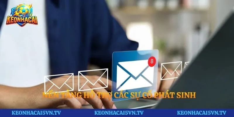 Nền tảng hỗ trợ các sự cố phát sinh