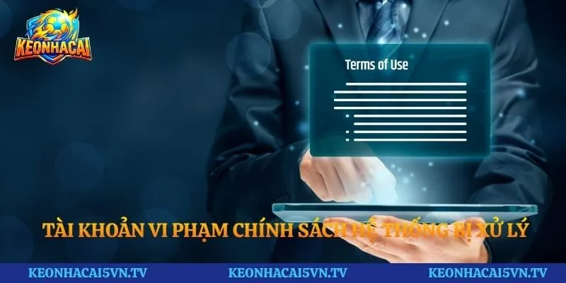 Tài khoản vi phạm chính sách hệ thống bị xử lý nghiêm