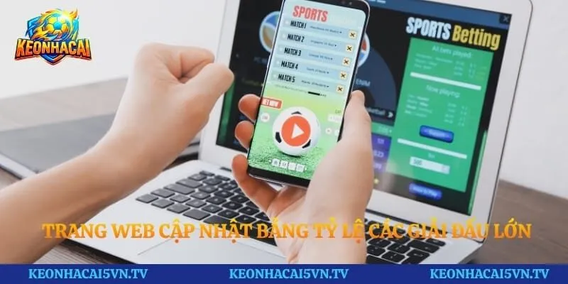 Trang web cập nhật bảng tỷ lệ các giải đấu lớn
